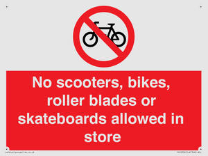 No scooters, bikes, roller blades or skateboards allowed in store